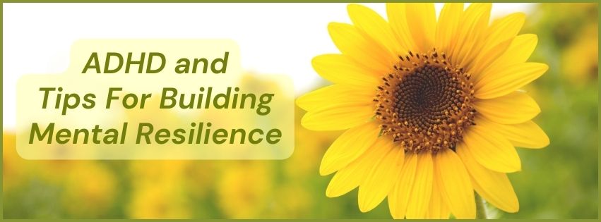 ADHD and Tips for Building Mental Resilience