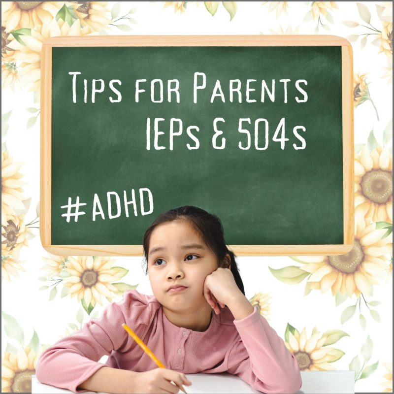 ADHD Tips for Parents and IEPs and 504s