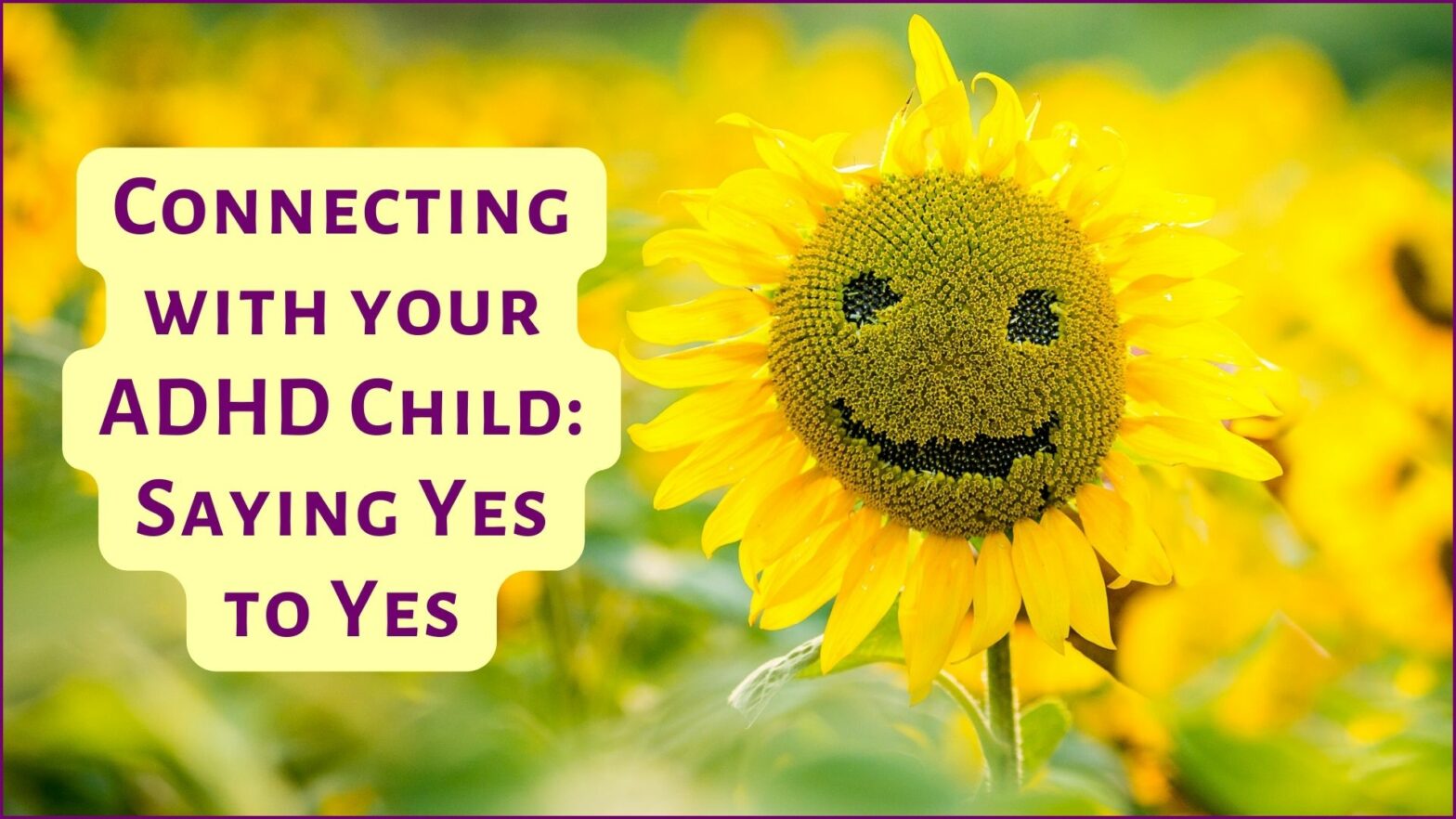 Connections With Your ADHD Child - Saying Yes To Yes