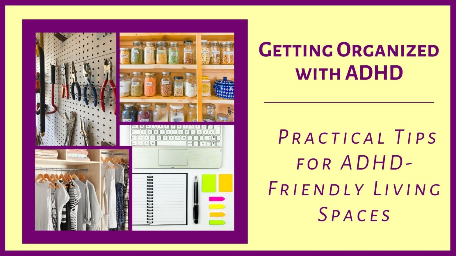 Getting Organized With ADHD - Practical Tips For Creating ADHD Friendly Living Environments