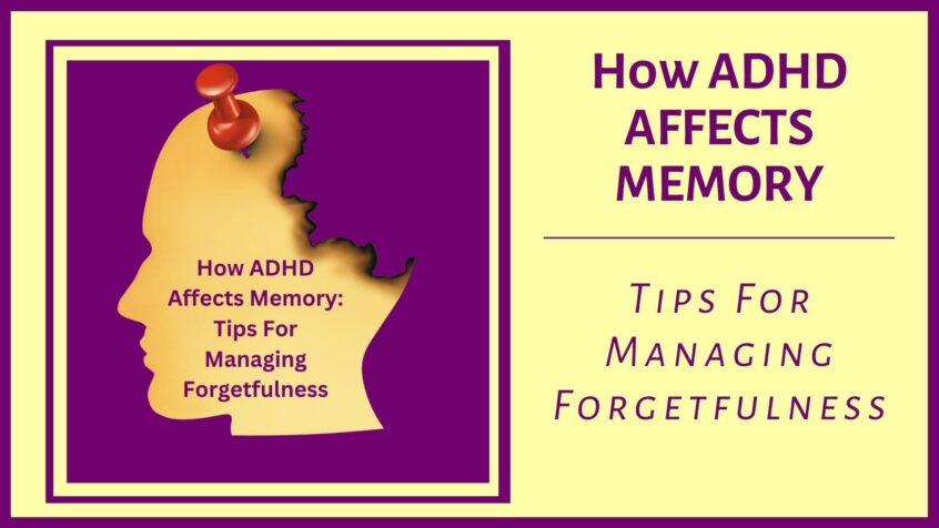 How ADHD Affect Memory - Tips For Managing Forgetfulness