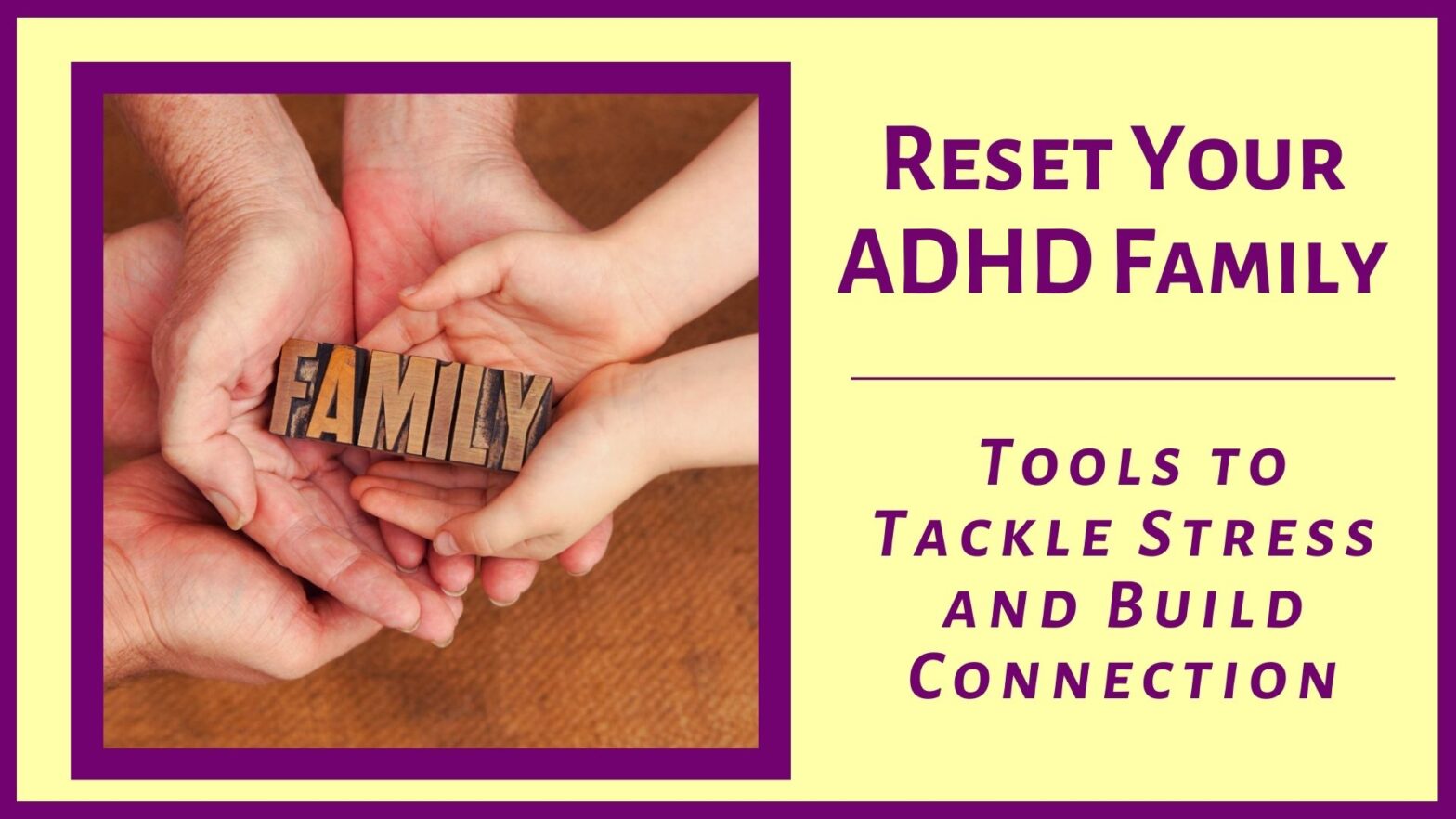 Reset Your ADHD Family - Tools To Tackle Stress and Build Connection